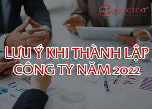 Những lưu ý khi thành lập công ty năm 2024
